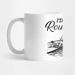 Rower - I'd rather be rowing Mug